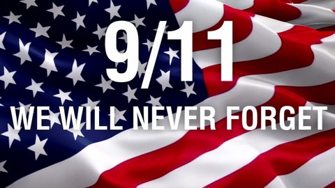 We will never forget 9-11 text on US 9-11 Remembrance Flag. United States Flag background. 4th of july Flag Looping Closeup. World Trade Center Attack Remembrance Flag of September 11 attacks. America
