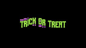 Trick or Treat Words Letters Text. Green Scary Horror Halloween Typography Concept. Isolated on Transparent Background with Alpha Channel. 4K Ultra HD Video Motion Graphic and Loop Animation.