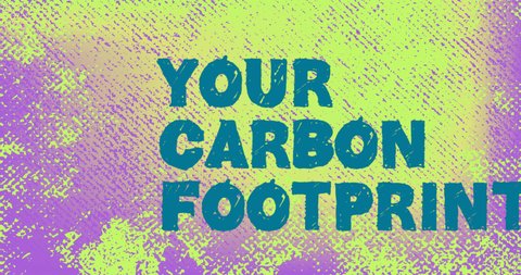 Animation of your carbon footprint on colorful background. environment, sustainability, ecology, renewable energy, global warming and climate change awareness.