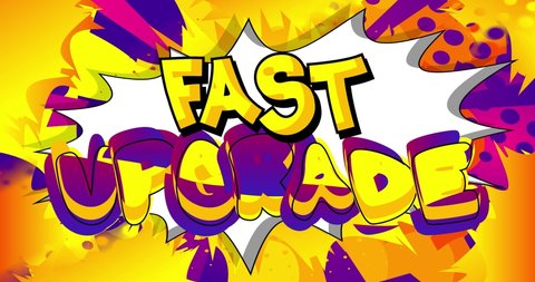 Fast Upgrade. Motion poster. 4k animated Comic book word text moving on abstract comics background. Retro pop art style upgrading software program concept.