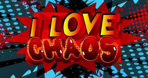 I Love Chaos. Motion poster. 4k animated Comic book word text moving on abstract comics background. Retro pop art style.