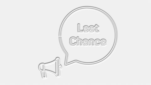Last chance text. Megaphone with text last chance speech bubble banner. Loudspeaker. 4K video motion graphic