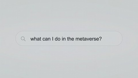 What can I do in the metaverse? - Pc screen internet browser search engine bar typing technology related question.