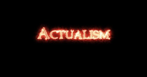 Actualism written with fire. Loop