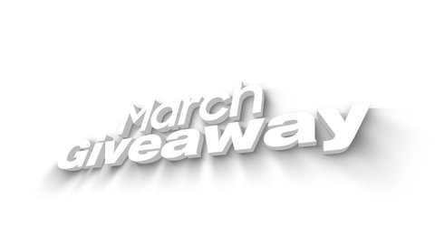 March Giveaway 3D Text Animation. White word on a white background. 4K and Full HD resolutions. Perfect for invitations, social media, intros and outros | mp4, avi, mov, wmv, flv