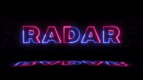 Neon glowing word 'RADAR' on a black background with reflections on a floor. Neon glow signs in seamless loop motion graphic