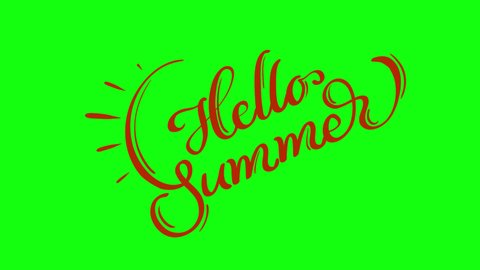 Handwritten calligraphy animation Hello Summer text on green chroma key background. Logo and icon. Card invitation, video flyer. Lettering Seasons Greetings