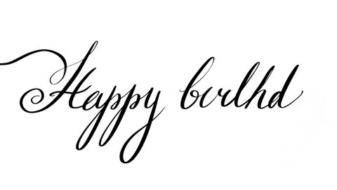 Appearing English handdrawn calligraphy english text Happy birthday .Animation of calligraphy brush one line inscription black line of word congratulations with birthday.Black line on white background