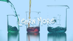 Animation of learn more over liquids pouring into glasses. science, chemical experiments and education concept digitally generated video. - Powered by Shutterstock - Get 15% off with code: PIKWIZARD15