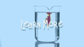 Animation of learn more over reagent pouring into glass container. science, chemical experiments and education concept digitally generated video. - Powered by Shutterstock - Get 15% off with code: PIKWIZARD15