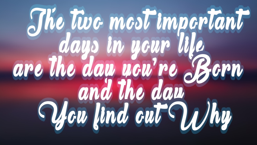 Inspirational success quote calligraphy about life with blurred sky background ,"The two most important days in your life are the day you’re born and the day you find out why" | Shutterstock HD Video #1088009289