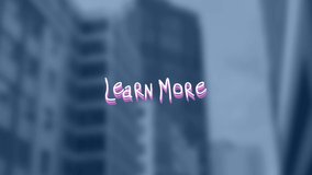 Animation of learn more text over cityscape. social media and communication interface concept digitally generated video.