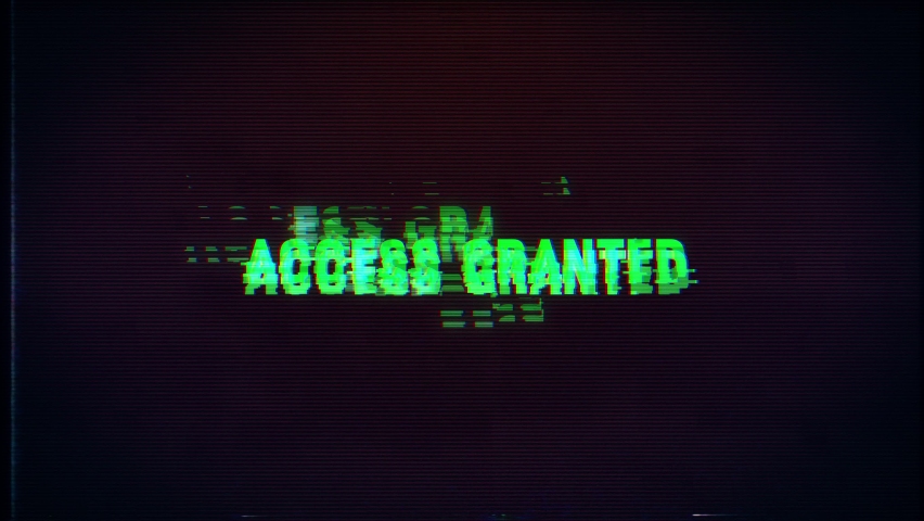 Access Granted Computer Hacking Message With Glitch and Noise Effects