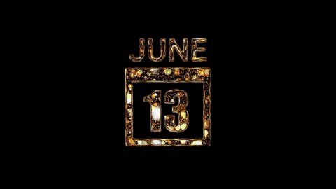June 13 Calendar. 13 june lettering written in gold letters on a black background. June background. Days of June.