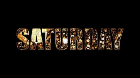 Weekdays. Saturday lettering. ''Saturday'' lettering in gold letters on black background. Saturday 4K Video, Days. Saturday Text, İcon, Sign. 