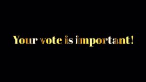 Your vote is important golden text with light motion animation element effect. 4K seamless loop isolated transparent video animation text with alpha channel using Quicktime Apple prores 444. 