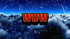 Animation of wow text over computer circuit board and sky with clouds. Global social media and digital interface concept digitally generated video. - Powered by Shutterstock - Get 15% off with code: PIKWIZARD15