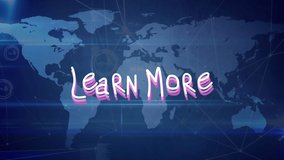 Animation of learn more text over world map. global business, finances, connections and digital interface concept digitally generated video. - Powered by Shutterstock - Get 15% off with code: PIKWIZARD15