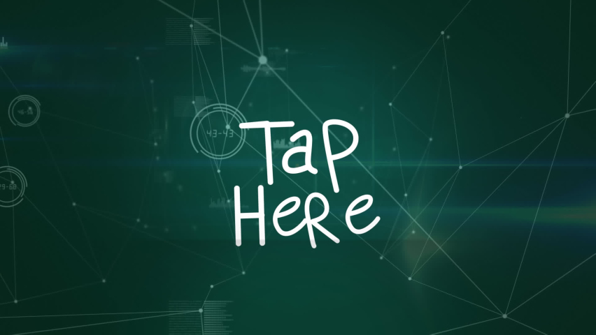 Animation of tap here text over network of connections. Global business and digital interface concept digitally generated video. - Powered by Shutterstock - Get 15% off with code: PIKWIZARD15
