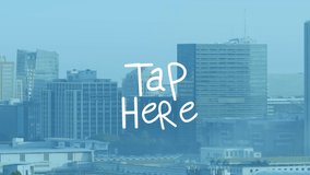 Animation of tap here text over cityscape. Global business, finances and digital interface concept digitally generated video. - Powered by Shutterstock - Get 15% off with code: PIKWIZARD15