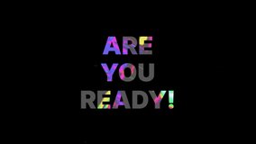 Are you ready motion text animation with glitch effect and color. 4k footage for opening a video project - Powered by Shutterstock - Get 15% off with code: PIKWIZARD15