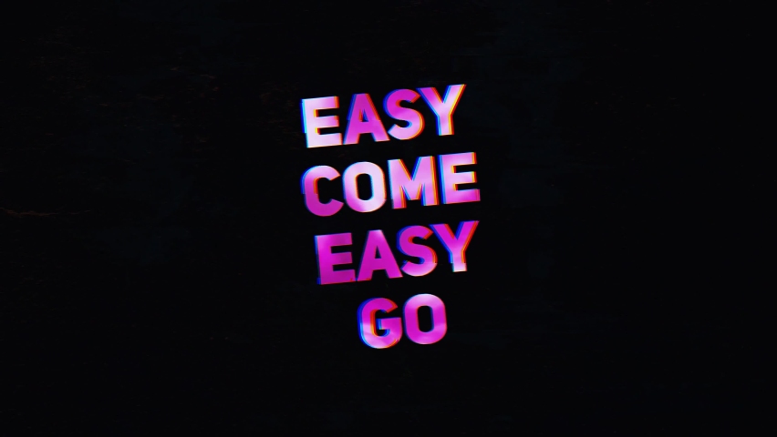 Easy Come Easy Go animated motivational text with glitch effect and bright colors. 4k footage of motivational text quotes