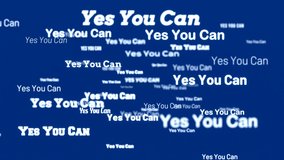 Yes you can. Text animation. Motivation, encouragement, ideas, inspiration and new beginnings  concept.