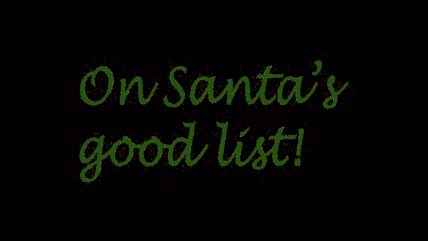 Green inscription ON SANTAS GOOD LIST with golden sparks on black background with Alpha Channel. Christmas concept. Funny quote. Festive background. 4K footage. 3D animation | Shutterstock HD Video #1097619259