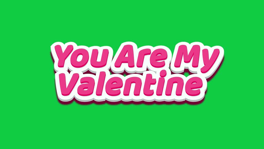 Happy valentine's day Pop-up effect animated 3D handwriting on a green screen bcakground for celebrations or greeting cards. Romantic valentine's day background animation. You Are My Valentine