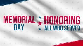 Memorial Day. Honoring all who served animation on waving flag. USA memorial day celebration. American national holiday. Memorial Day Invitation animation