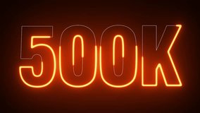 4K Ultra Hd Video. 500K Electric orange lighting text with animation on black background. 500 000 Number. Five hundred thousand.