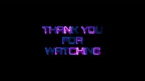 Loop Thank You For Watching pink blue neon flashing text effect illustration on Black Background. Element for Isolated transparent video animation text with alpha channel using Quick time prores 444