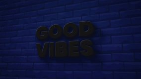 good vibes light text on brick wall background motion animation. Glowing large text concept animation.