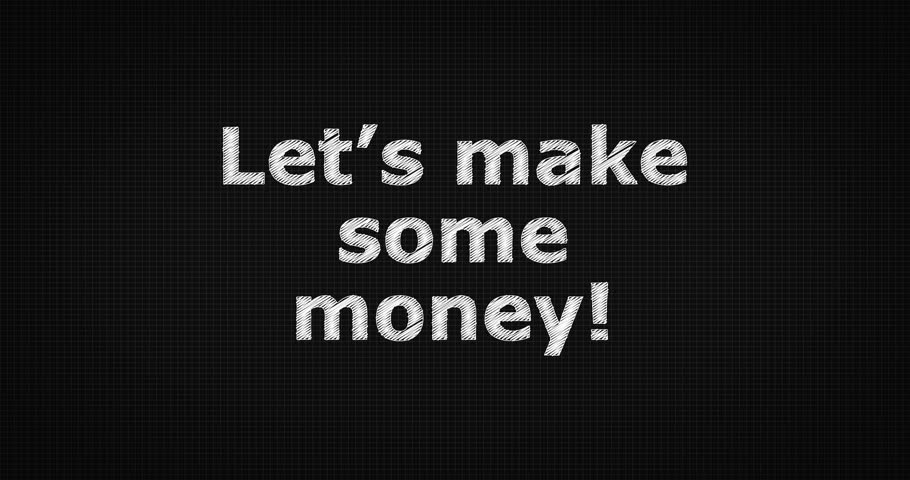 Making some money. Some money.