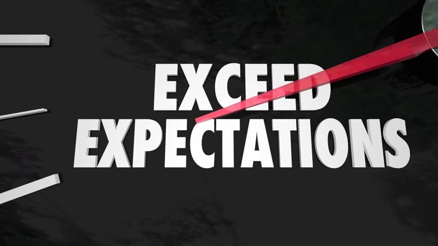 Exceed expectations. Meet expectations. Exceed expectations. Exceed expectations. Exceed expectations.
