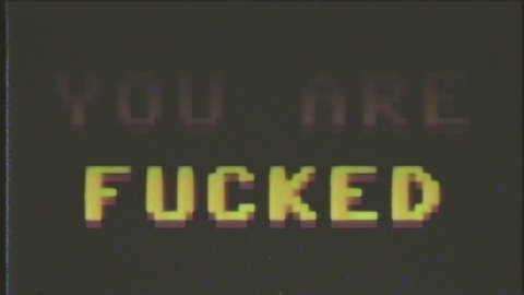 A fake VHS screen showing the text Game over - You are fucked. 8 bit retro style.
