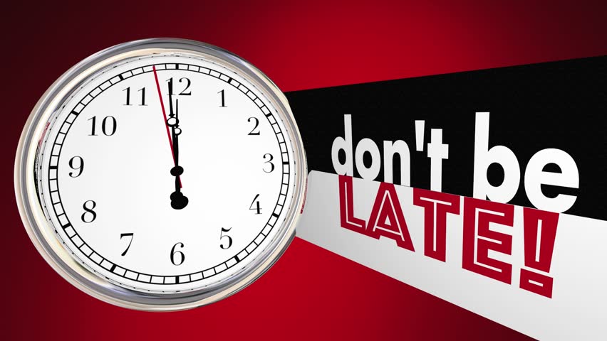 Don t come late