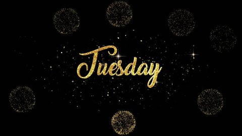 Tuesday Beautiful golden greeting Text Appearance from blinking particles with golden fireworks background.