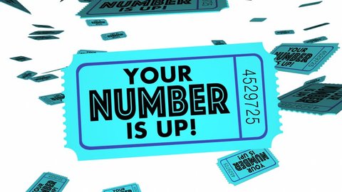 Your number me. Ticket 3d. Your number is up.