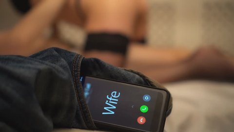 Husband is cheating. Wife calling at the wrong time.
