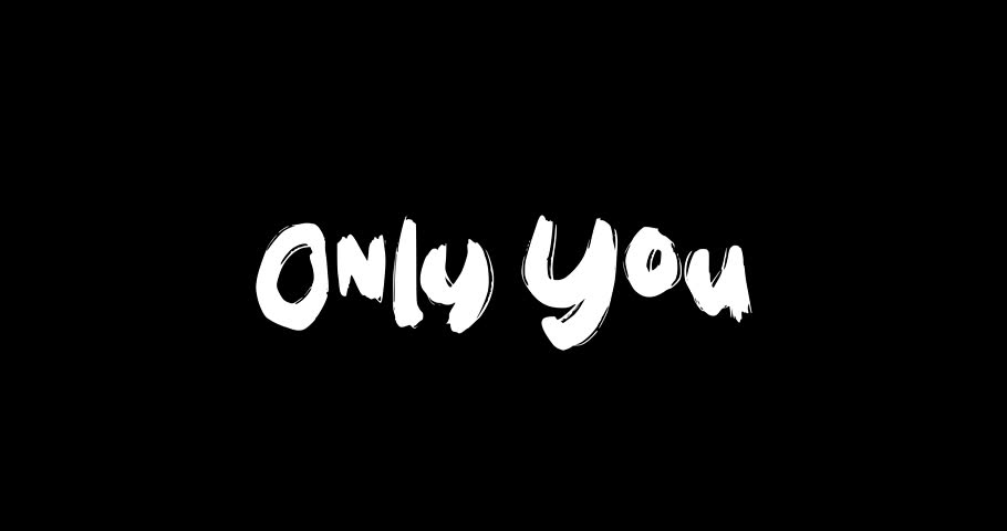 Only You-Love Quote Grunge Transition Effect of Text Typography Animation on Black Background 
