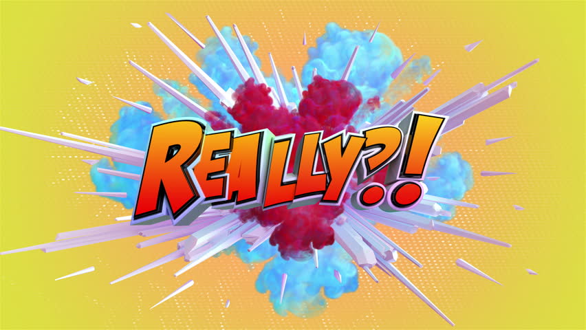 Cartoon explosion with message Really!