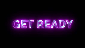 Get ready Text animation. Neon Glowing Animation on Black Background. 4K Motion Graphics - Powered by Shutterstock - Get 15% off with code: PIKWIZARD15