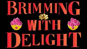 synonym: brimming with delight with animated text,bowl,pink rose,golden balloons and black background with confetti .
video mp4.