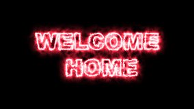 Welcome Home text fire effect animation. perfect for an opening something animation or for a welcome greeting