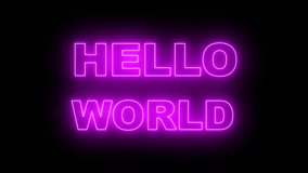 Hello World neon text animation , perfect for an opening something animation or for a welcome greeting