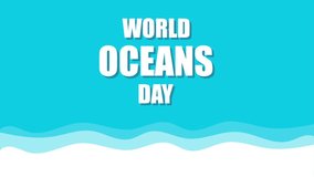 Oceans world day background, art video illustration.