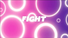 FIGHT text animation over glowing circles on pink and purple background. Typography, vibrant, neon, colorful, digital, design - Powered by Shutterstock - Get 15% off with code: PIKWIZARD15