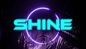 SHINE text with neon circle over palm leaves animation. tropical, glow, cyberpunk, vibrant, futuristic, typography - Powered by Shutterstock - Get 15% off with code: PIKWIZARD15