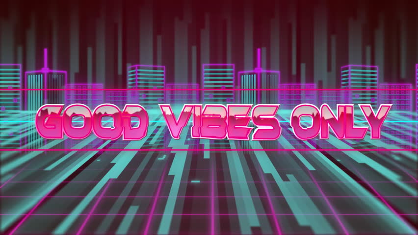 Good Vibes Only text animation over neon cityscape with futuristic grid lines. positive, urban, typography, glowing, tech, cyber